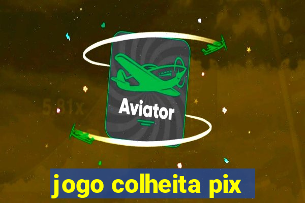 jogo colheita pix